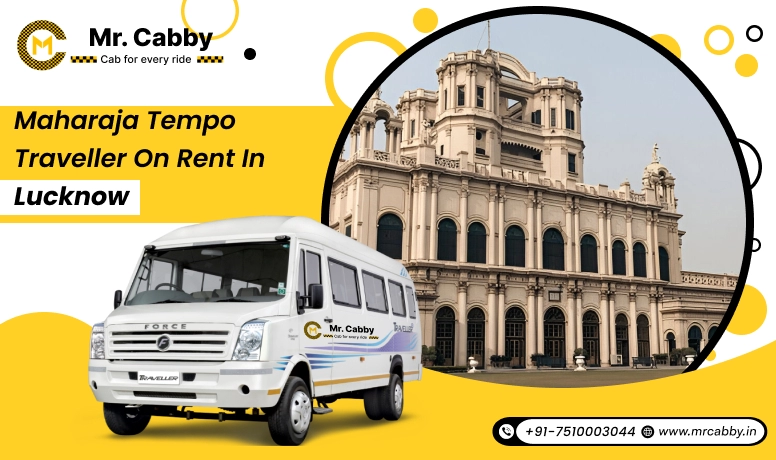 Book your Maharaja Tempo Traveller on rent in Lucknow at affordable price - Mr. Cabby