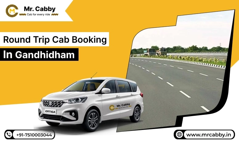  Round Trip Cab Booking in Gandhidham, Round Trip Taxi Service in Gandhidham, Round Trip Cab Service in Gandhidham - Mr. Cabby