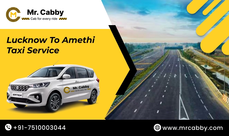 Lucknow To Amethi Cabs with Up To 10% Off | Lucknow To Amethi One Way or Round Trip Taxi Booking from Mr. Cabby