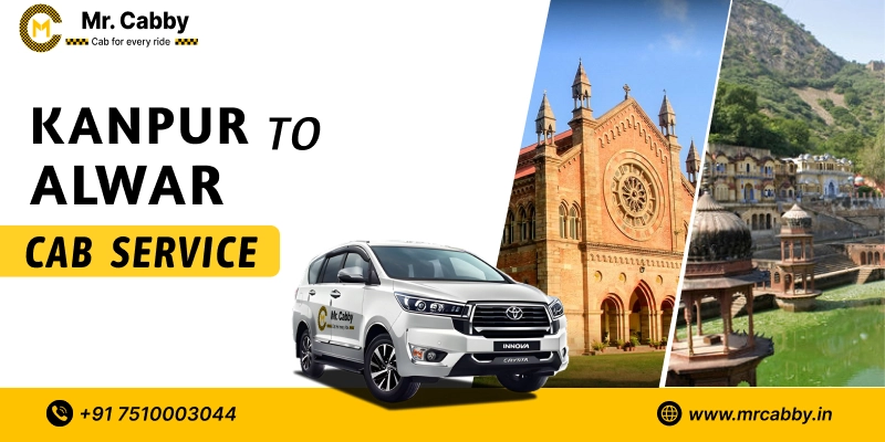 Kanpur to Alwar Cab Service, One way Taxi Service from Kanpur to Alwar -UP TO 10% Off 