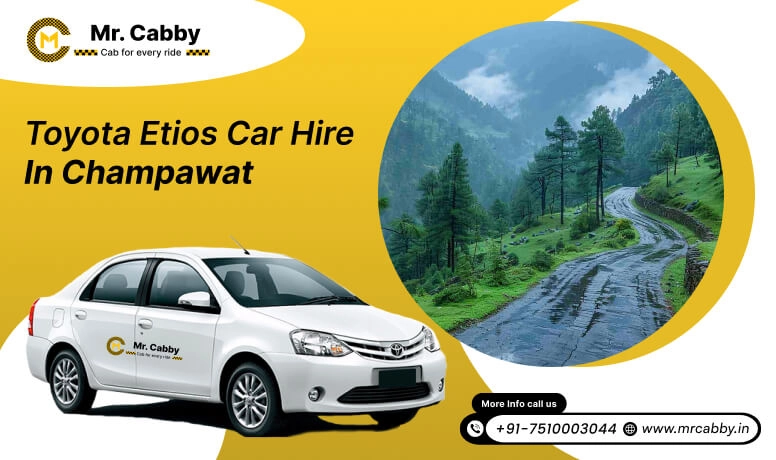 Toyota Etios Car Hire in Champawat, Toyota Etios Taxi Rental Service in Champawat - Mr. Cabby