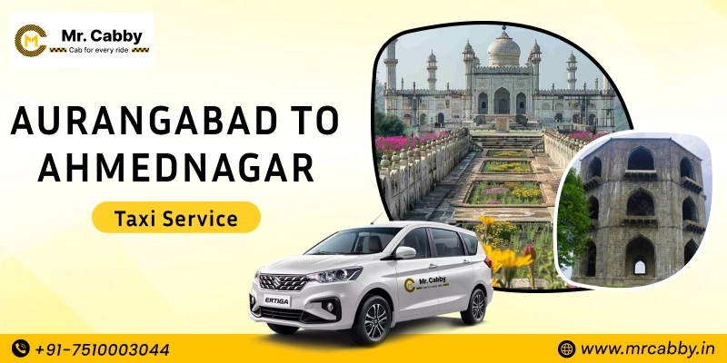 Aurangabad to Ahmednagar Taxi | Aurangabad to Ahmednagar One Way or Round Trip Cab Booking from Mr. Cabby - Fare Starts at Rs. 12/km