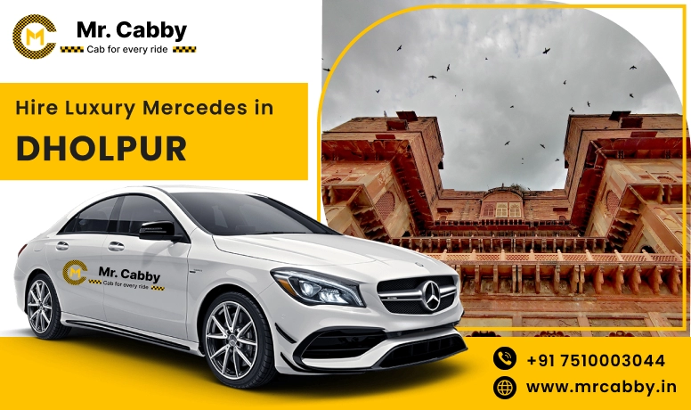 Hire Luxury Mercedes in Dholpur for Weddings, Film Shooting, Events  - Book Now with Our Taxi Partners in Dholpur