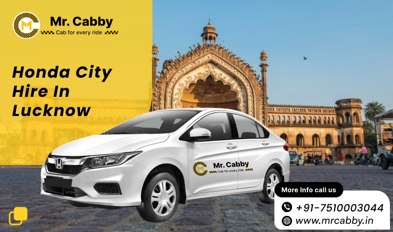 Honda City Hire In Lucknow With Driver | Hire Honda City On Rent In Lucknow Within Your Budget | Mr. Cabby