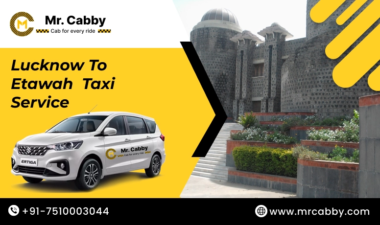 Lucknow To Etawah Cabs with Up To 10% Off | Lucknow To Etawah One Way or Round Trip Taxi Booking from Mr. Cabby
