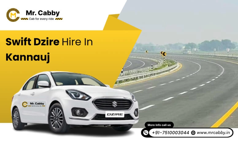 Swift Dzire Hire in Kannauj, Swift Dzire on rent in Kannauj for Outstation: Experience a smooth trip - Mr. Cabby