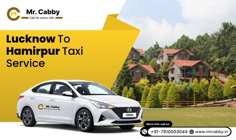 Lucknow To Hamirpur Cabs with Up To 10% Off | Lucknow To Hamirpur One Way or Round Trip Taxi Booking from Mr. Cabby
