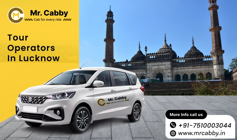Top 10 Tour Operators in Lucknow, Trusted Cab Operators in Lucknow - Mr. Cabby 