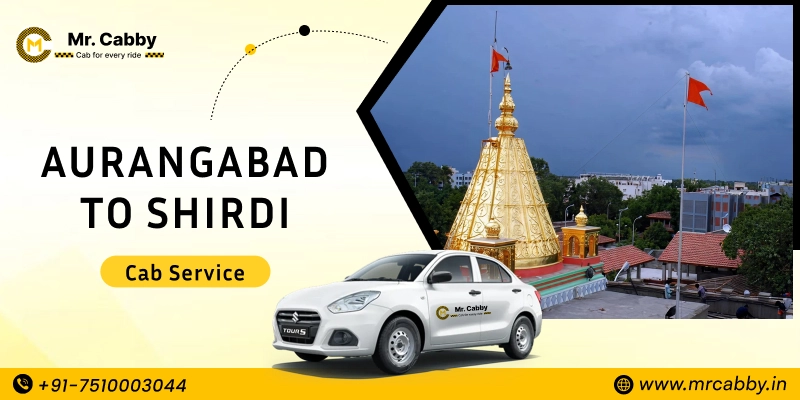 Aurangabad to Shirdi Cab Service with Up To 10% Off | Aurangabad to Shirdi One Way or Round Trip Taxi Booking from Mr. Cabby