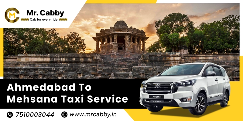Ahmedabad to Mehsana Taxi with Up To 10% Off | Ahmedabad to Mehsana One Way or Round Trip Cab Booking from Mr. Cabby