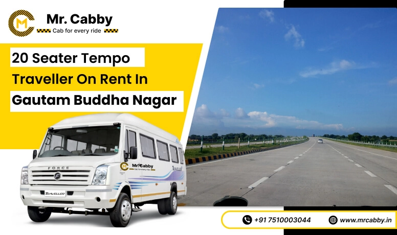 Book 20, 25, 26 Seater Tempo Traveller in Gautam Buddha Nagar for Outstation and Get 10% Off | Mr. Cabby