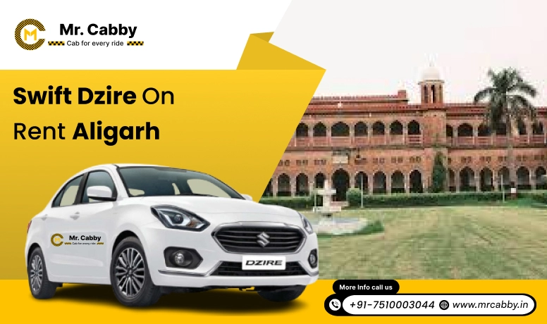 Hire Swift Dzire on Rent in Aligarh, Swift Dzire Car Rental in Aligarh - Mr. Cabby