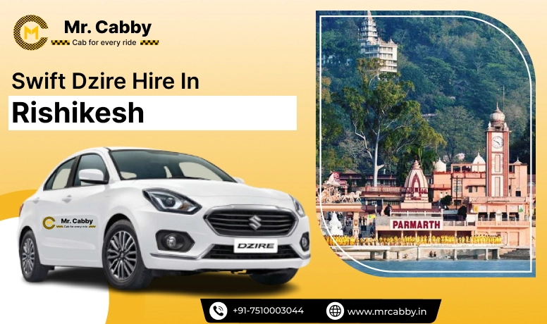 Swift Dzire cab hire in Rishikesh, Swift Dzire car rental, Swift Dzire on Rent in Rishikesh for Local & Outstation  - Mr. Cabby