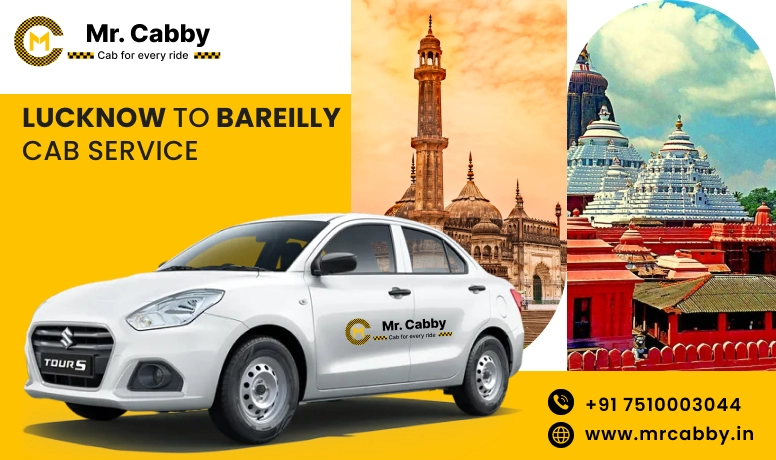 Lucknow To Bareilly Cabs with Up To 10% Off | Lucknow To Bareilly One Way or Round Trip Taxi Booking from Mr. Cabby