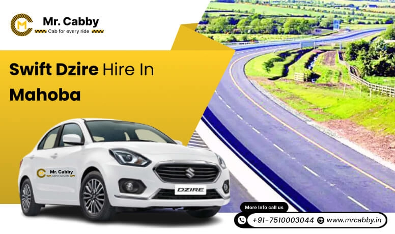 Swift Dzire Hire in Mahoba, Swift Dzire on rent in Mahoba for Outstation: Experience a smooth trip - Mr. Cabby