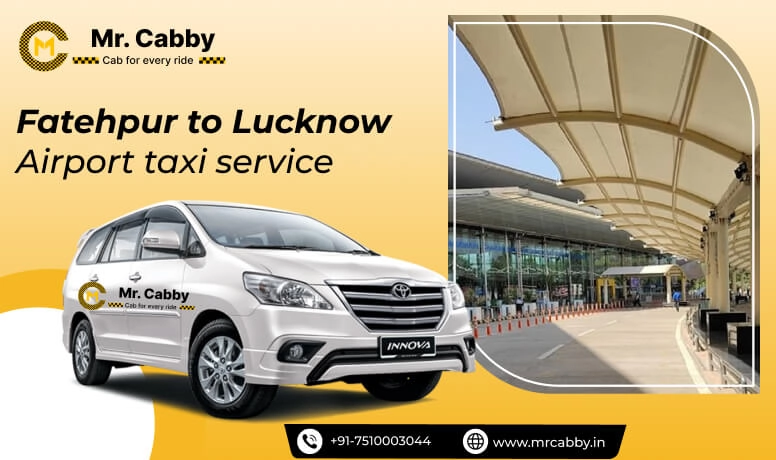 Fatehpur to Lucknow Airport Taxi Service, Fatehpur to Lucknow Airport (LKO) Taxi Fare @ 10 INR/KM