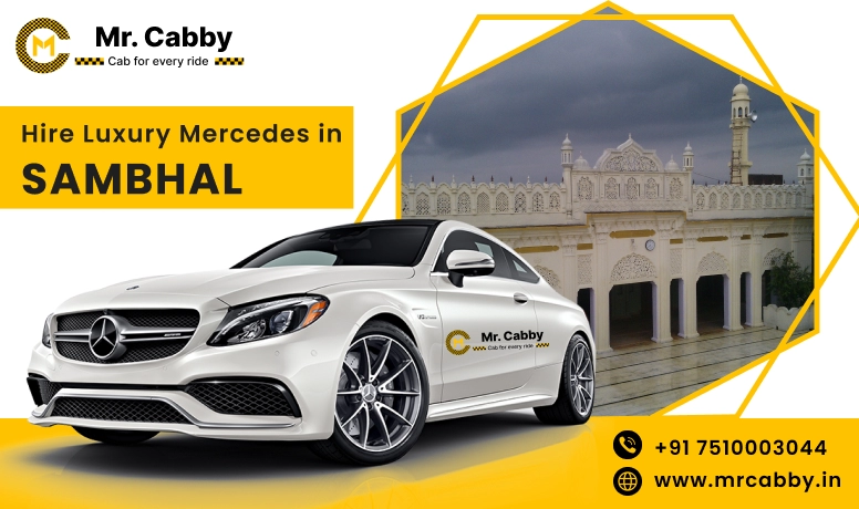 Hire Luxury Mercedes In Sambhal For Weddings, Pre Wedding, Film Shooting, Events  - Book Now With Our Taxi Partners In Sambhal