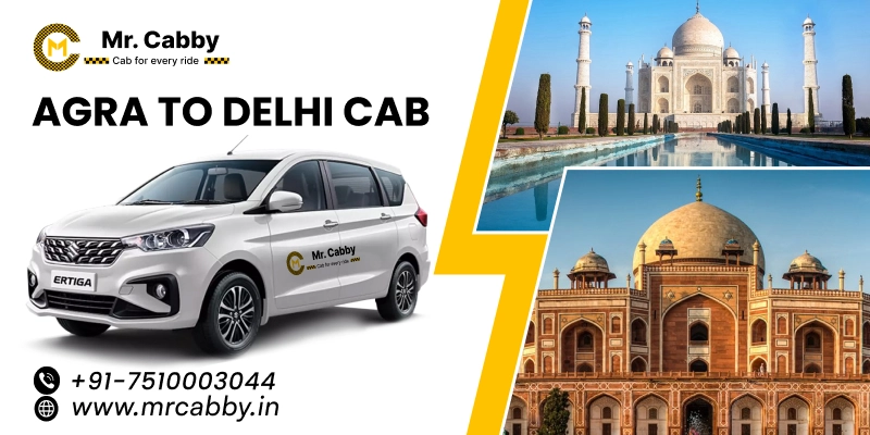 Agra to Delhi Cab, One Way Taxi Service from Agra to Delhi, Agra to Delhi Cab Fare - UP TO 10% Off
