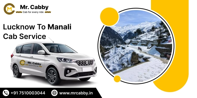 Lucknow to Manali Cab Service | Lucknow to Manali Taxi Service @ Rs. 10/Km - Mr. Cabby