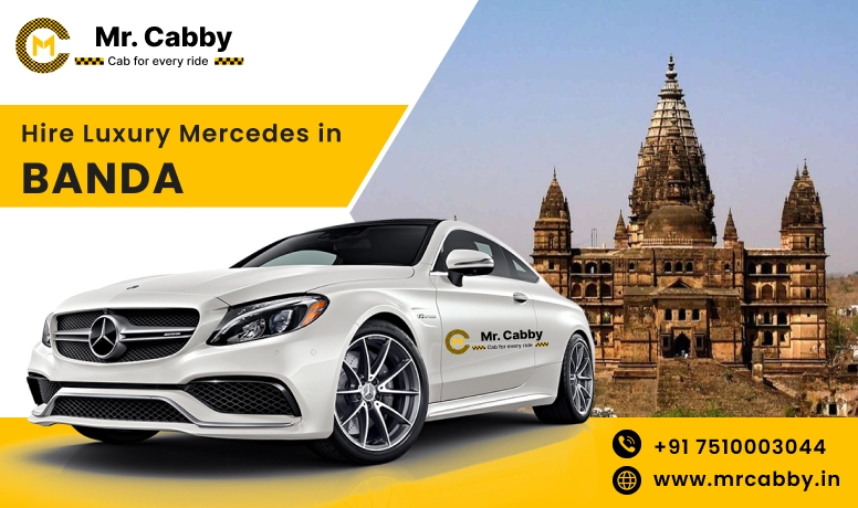 Hire Luxury Mercedes In Banda For Weddings, Pre Wedding, Film Shooting, Events  - Book Now With Our Taxi Partners In Banda