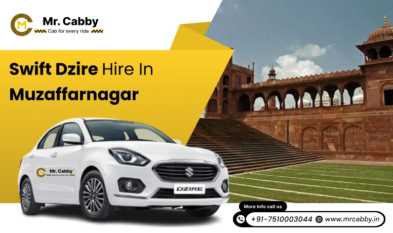 Swift Dzire on Rent in Muzaffarnagar for Outstation, Swift Dzire Hire in Muzaffarnagar : Experience a smooth trip - Mr. Cabby