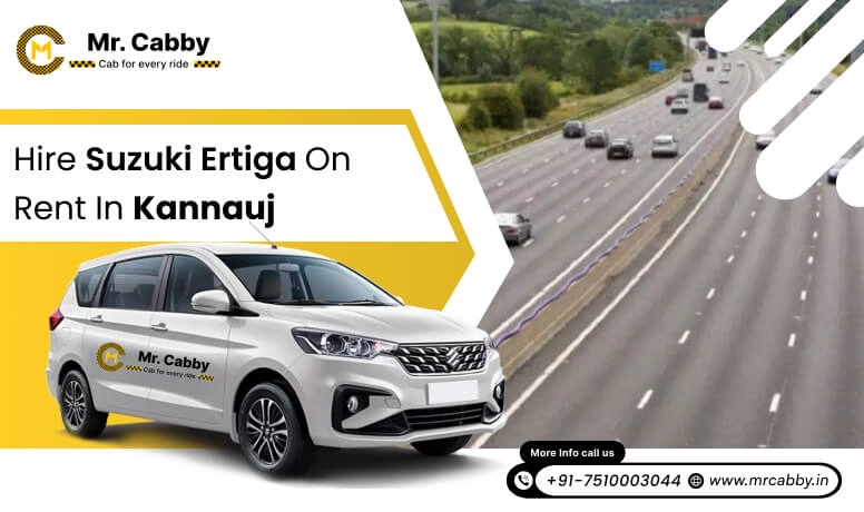 Hire Maruti Suzuki Ertiga cab on rent in Kannauj @ Rs. 12/km, 7 seater Ertiga on rent in Kannauj - Mr. Cabby