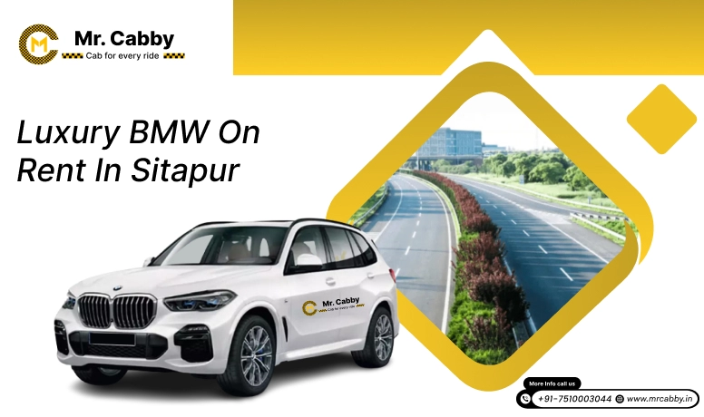  Explore Sitapur in Luxury with Mr. Cabby's BMW Rentals Online