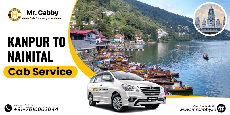 Kanpur to Nainital Cab Service,  Kanpur to Nainital Taxi Service,  Kanpur to Nainital Cab Fare: Save UP TO 20% Off - Mr. Cabby