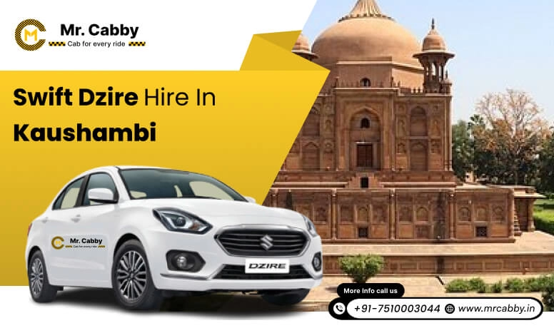 Swift Dzire on rent in Kaushambi for Outstation, Swift Dzire Hire in Kaushambi : Experience a smooth trip - Mr. Cabby