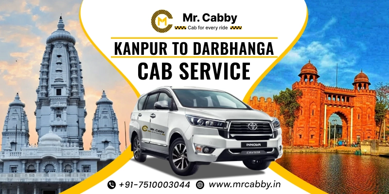 Kanpur to Darbhanga Cab Service, One Way Taxi Service from Kanpur to Darbhanga - UP TO 10% Off 