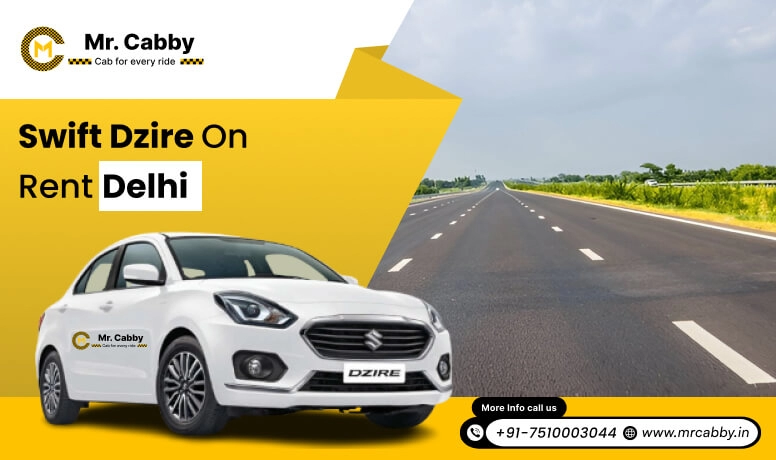 Hire Swift Dzire Taxi on rent in Delhi - Mr. Cabby