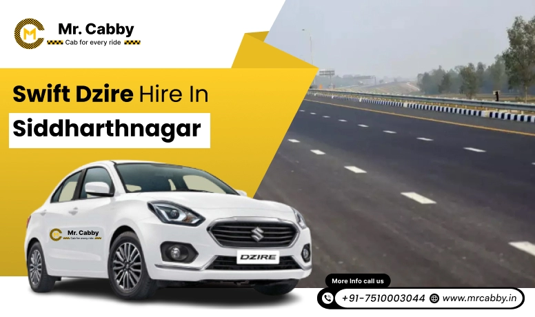 Swift Dzire on Rent in Siddharthnagar for Outstation, Swift Dzire Hire in Siddharthnagar: Experience Smooth Trip - Mr. Cabby