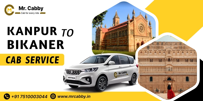 Kanpur to Bikaner  Cab Service, One Way Taxi Service from Kanpur to Bikaner - UP TO 10% Off 