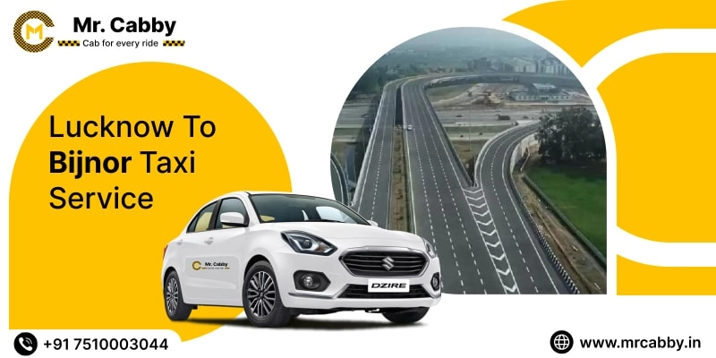 Lucknow To Bijnor Cabs with Up To 10% Off | Lucknow To Bijnor One Way or Round Trip Taxi Booking from Mr. Cabby