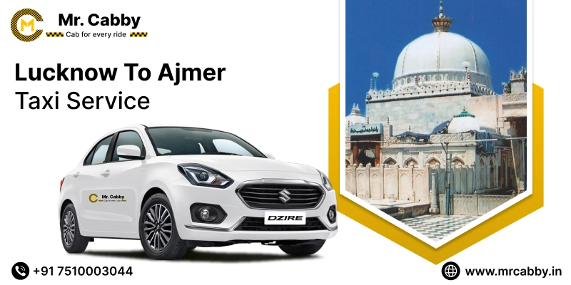 Lucknow to Ajmer Cab Service, Lucknow to Ajmer Taxi Booking, Lucknow to Ajmer Cab Fare @ Rs. 10/Km  