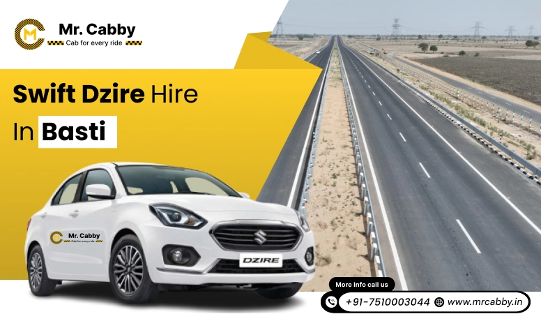 Swift Dzire on Rent in Basti for Outstation | Swift Dzire Hire in Basti: Experience Smooth Trip | Mr. Cabby