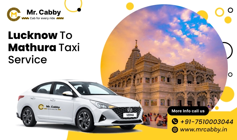 Lucknow To Mathura Cabs with Up To 10% Off | Lucknow To Mathura One Way or Round Trip Taxi Booking from Mr. Cabby