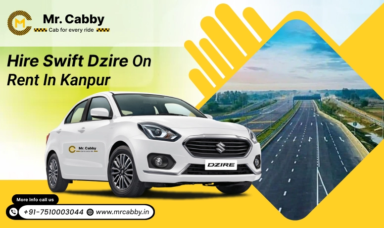 Hire Swift Dzire on Rent in Kanpur, Swift Dzire Car Rental in Kanpur- Mr. Cabby