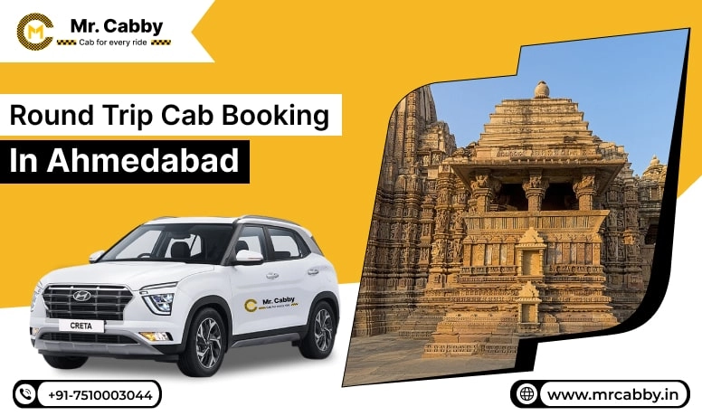 Round Trip Cab Booking in Ahmedabad, Book Ahmedabad Round Trip Taxi Service, Round Trip Cab Service in Ahmedabad - Mr. Cabby