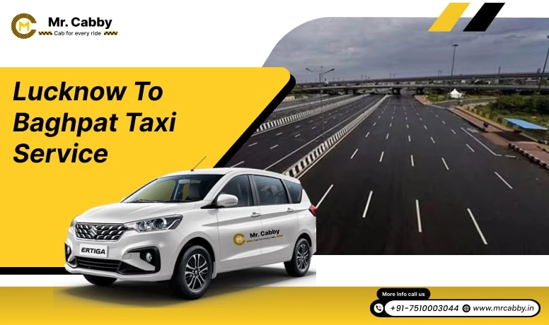 Lucknow To Baghpat Cabs with Up To 10% Off | Lucknow To Baghpat One Way or Round Trip Taxi Booking from Mr. Cabby