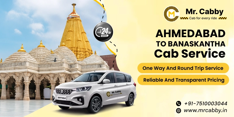 Ahmedabad To Banaskantha Cabs | Ahmedabad To Banaskantha One Way or Round Trip Taxi Booking from Mr. Cabby - Fare Starts at Rs.11/km