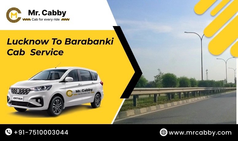 Lucknow To Barabanki Cabs with Up To 10% Off | Lucknow To Barabanki One Way or Round Trip Taxi Booking from Mr. Cabby