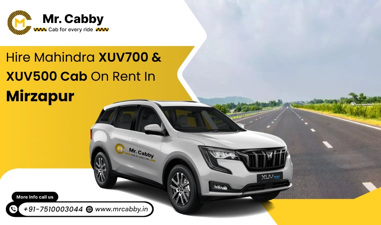 Mahindra XUV 700 and 500 cab hire in Mirzapur : Comfort and Luxury Style - Mr. Cabby