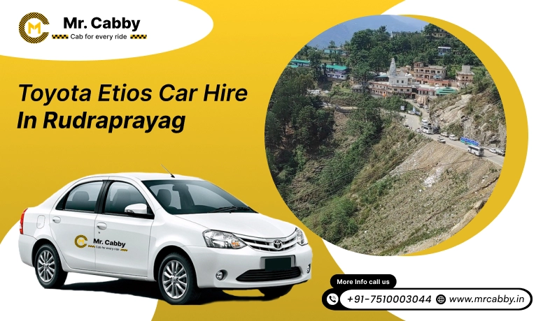 Toyota Etios car hire in Rudraprayag, Toyota Etios Taxi rental service in Rudraprayag - Mr. Cabby