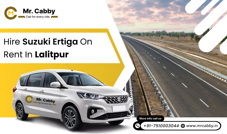 Hire Maruti Suzuki Ertiga Cab on Rent in Lalitpur@ Rs. 12/km,7 Seater Ertiga Taxi service in Lalitpur for smooth trips - Mr. Cabby