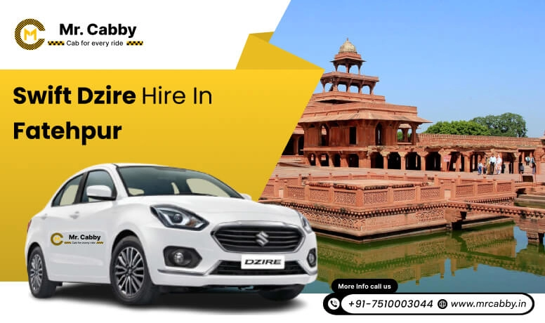 Swift Dzire on rent in Fatehpur for Outstation, Swift Dzire Hire in Fatehpur : Experience a smooth trip - Mr. Cabby