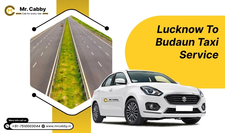 Lucknow To Budaun Cabs with Up To 10% Off | Lucknow To Budaun One Way or Round Trip Taxi Booking from Mr. Cabby
