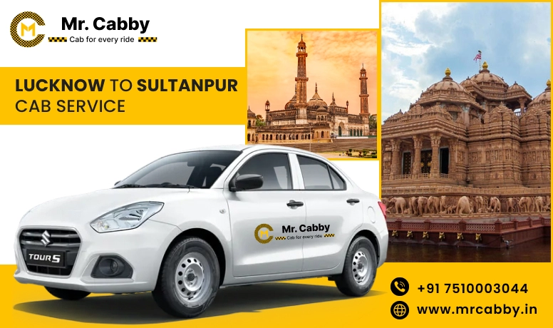 Lucknow To Sultanpur Cabs with Up To 10% Off | Lucknow To Sultanpur One Way or Round Trip Taxi Booking from Mr. Cabby
