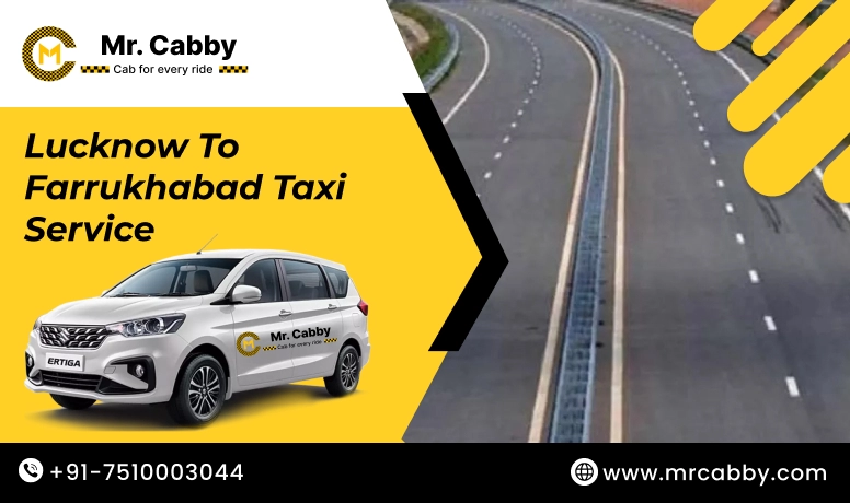 Lucknow To Farrukhabad Cabs with Up To 10% Off | Lucknow To Farrukhabad One Way or Round Trip Taxi Booking from Mr. Cabby