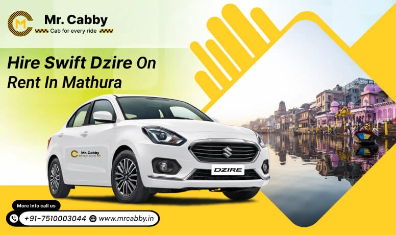 Hire Swift Dzire on Rent in Mathura, Swift Dzire Car Rental in Mathura- Mr. Cabby